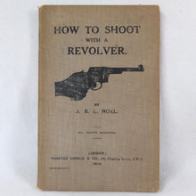 'How to Shoot with a Revolver' by Captain John Noel